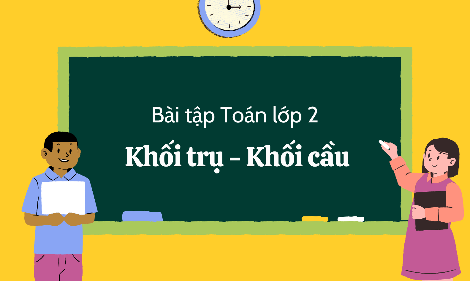 Bài tập khối trụ khối cầu lớp 2 Cánh diều & Kết nối có đáp án